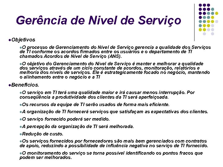 Gerência de Nivel de Serviço Objetivos O processo de Gerenciamento do Nível de Serviço