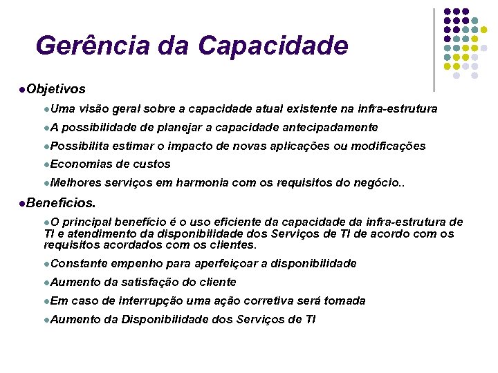 Gerência da Capacidade Objetivos Uma visão geral sobre a capacidade atual existente na infra-estrutura