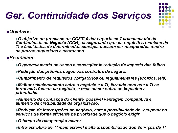 Ger. Continuidade dos Serviços Objetivos O objetivo do processo de GCSTI é dar suporte