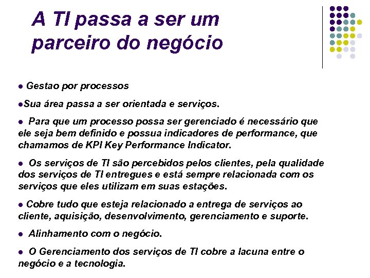 A TI passa a ser um parceiro do negócio Gestao por processos Sua área