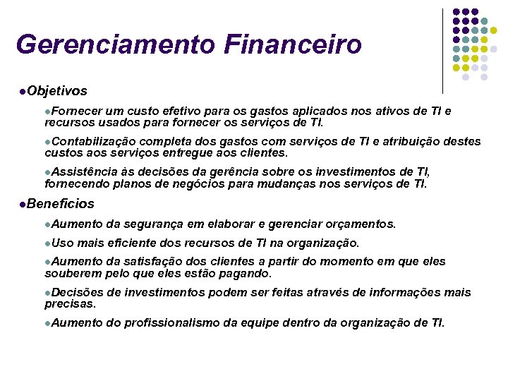 Gerenciamento Financeiro Objetivos Fornecer um custo efetivo para os gastos aplicados nos ativos de