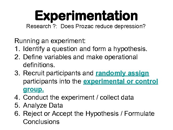 Experimentation Research ? : Does Prozac reduce depression? Running an experiment: 1. Identify a