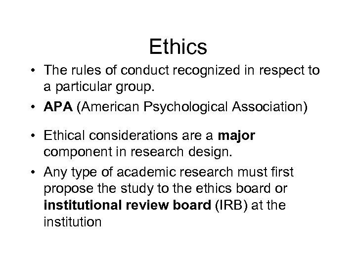 Ethics • The rules of conduct recognized in respect to a particular group. •