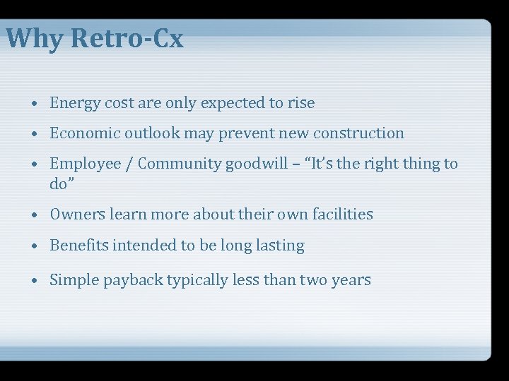 Why Retro-Cx • Energy cost are only expected to rise • Economic outlook may