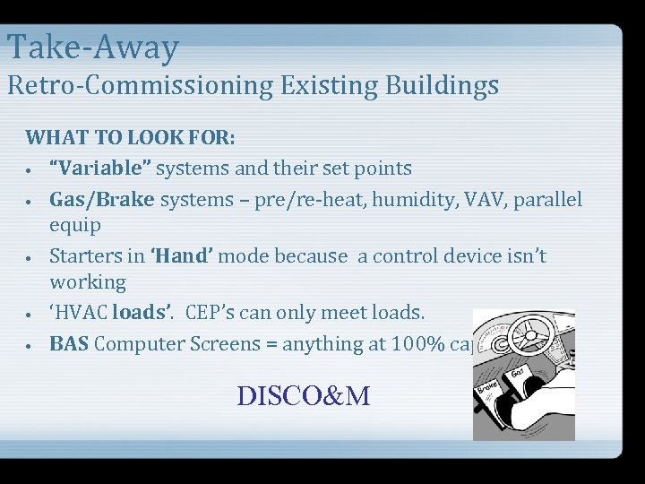 Take-Away Retro-Commissioning Existing Buildings WHAT TO LOOK FOR: • “Variable” systems and their set