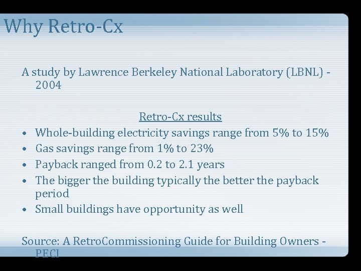 Why Retro-Cx A study by Lawrence Berkeley National Laboratory (LBNL) 2004 • • •