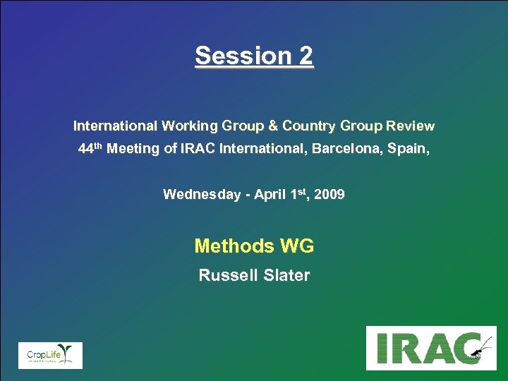 Insecticide Resistance Action Committee Session 2 International Working Group & Country Group Review 44