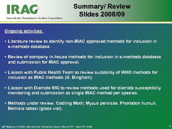 Insecticide Resistance Action Committee Summary/ Review Slides 2008/09 Ongoing activities: • Literature review to