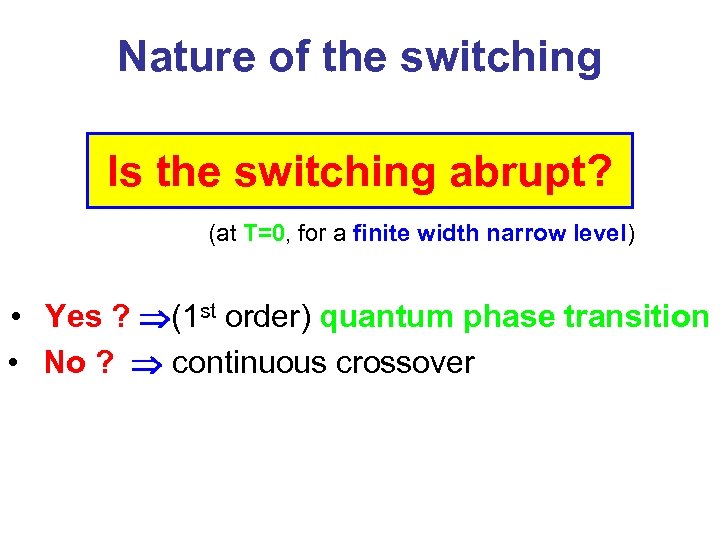 Nature of the switching Is the switching abrupt? (at T=0, for a finite width