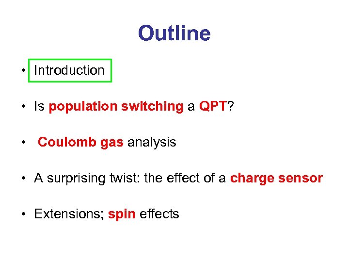 Outline • Introduction • Is population switching a QPT? • Coulomb gas analysis •