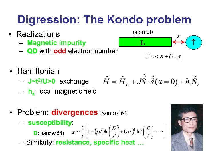 Digression: The Kondo problem • Realizations – Magnetic impurity – QD with odd electron