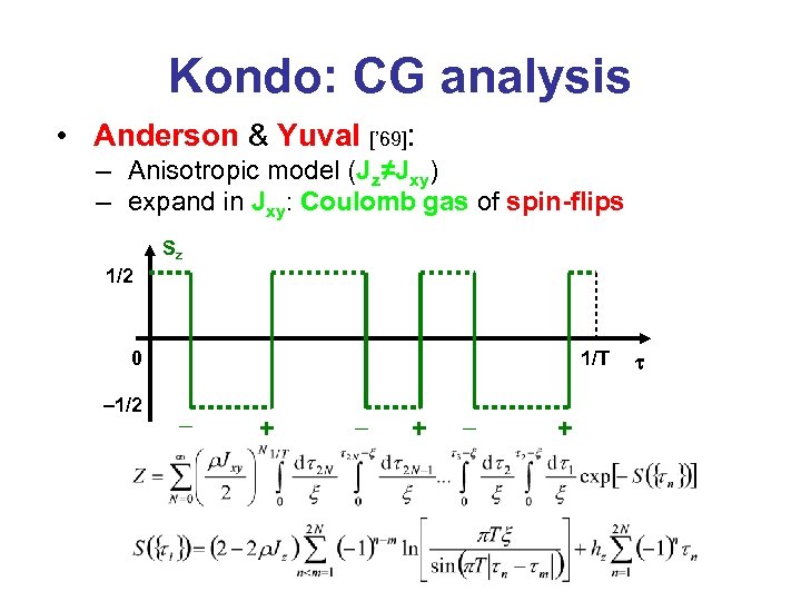 Kondo: CG analysis • Anderson & Yuval [’ 69]: – Anisotropic model (Jz≠Jxy) –