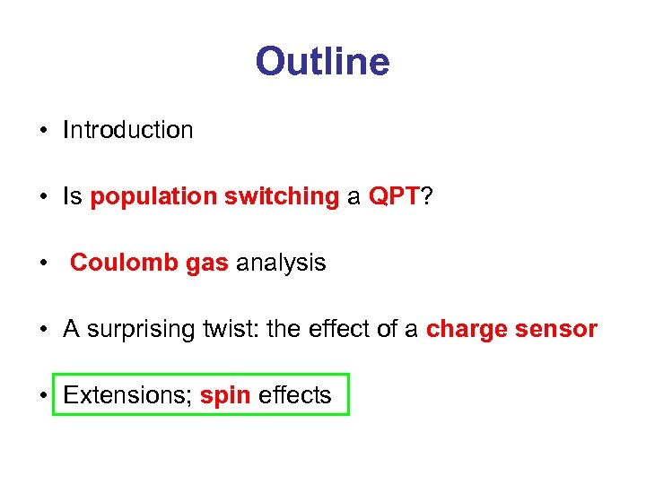 Outline • Introduction • Is population switching a QPT? • Coulomb gas analysis •