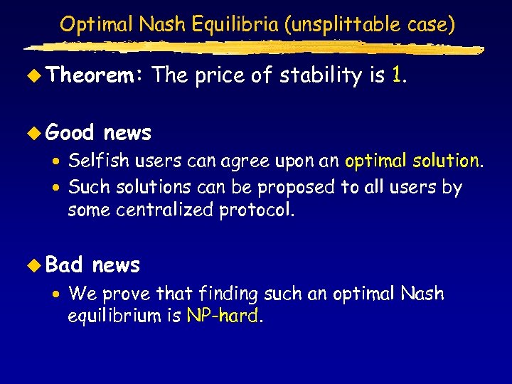 Optimal Nash Equilibria (unsplittable case) u Theorem: u Good The price of stability is