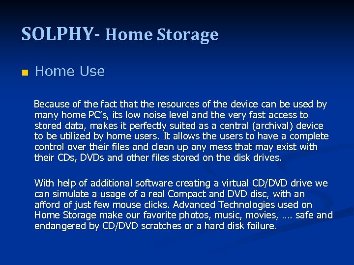 SOLPHY- Home Storage n Home Use Because of the fact that the resources of