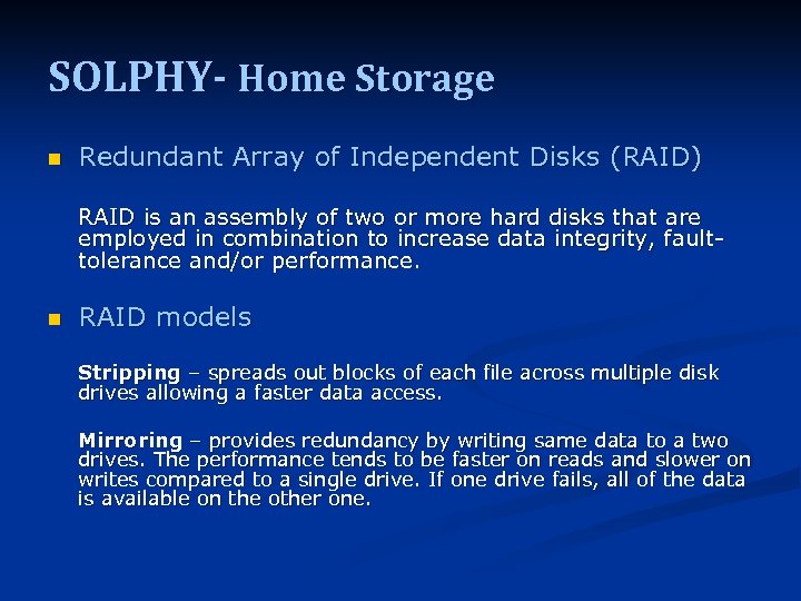 SOLPHY- Home Storage n Redundant Array of Independent Disks (RAID) RAID is an assembly