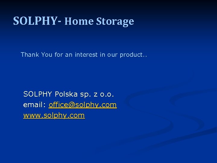 SOLPHY- Home Storage Thank You for an interest in our product. . SOLPHY Polska