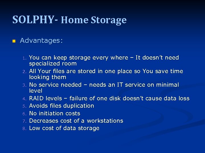 SOLPHY- Home Storage n Advantages: 1. 2. 3. 4. 5. 6. 7. 8. You