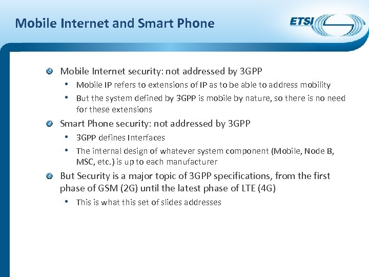 Mobile Internet and Smart Phone Mobile Internet security: not addressed by 3 GPP •