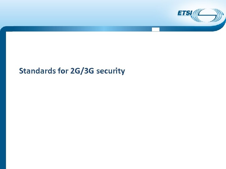Standards for 2 G/3 G security 
