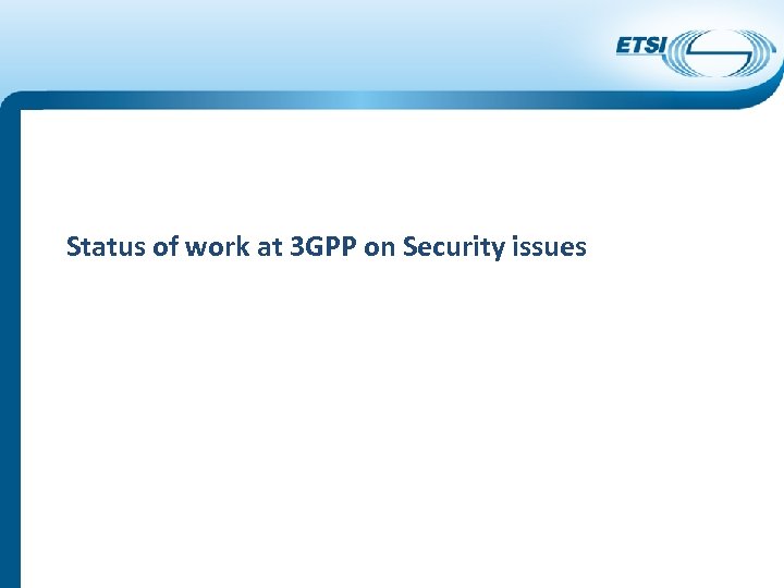 Status of work at 3 GPP on Security issues 
