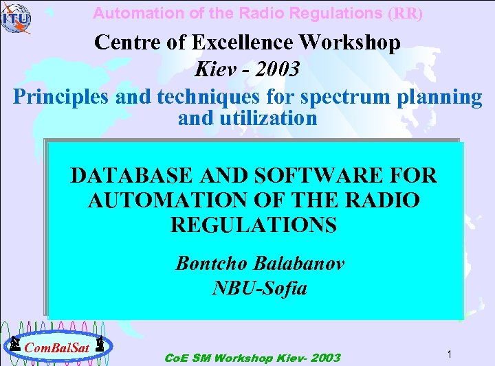 Automation of the Radio Regulations (RR) Centre of Excellence Workshop Kiev - 2003 Principles