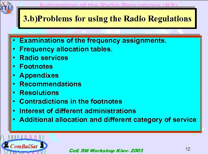 Automation of the Radio Regulations (RR) 3. b)Problems for using the Radio Regulations •