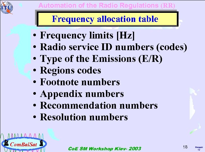 Automation of the Radio Regulations (RR) Frequency allocation table • • Com. Bal. Sat