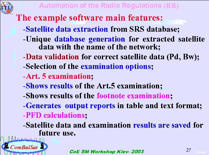 Automation of the Radio Regulations (RR) The example software main features: -Satellite data extraction