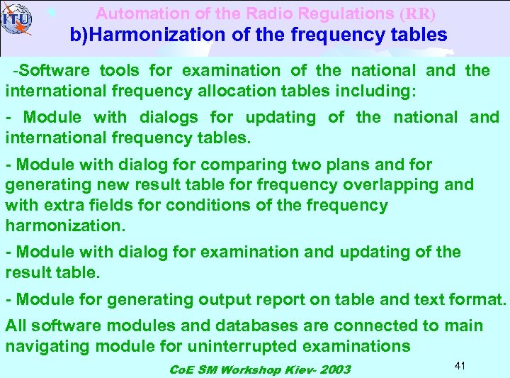 Automation of the Radio Regulations (RR) b)Harmonization of the frequency tables -Software tools for