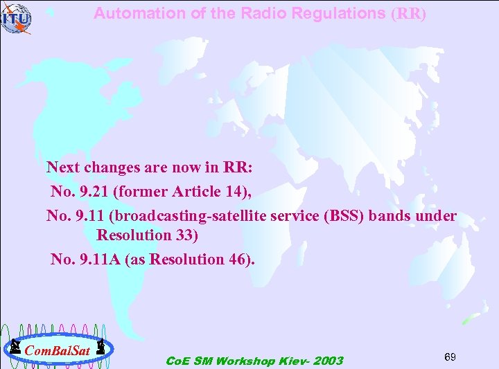 Automation of the Radio Regulations (RR) Next changes are now in RR: No. 9.
