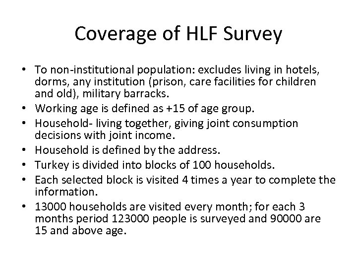 Coverage of HLF Survey • To non-institutional population: excludes living in hotels, dorms, any