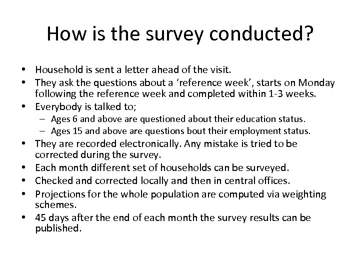 How is the survey conducted? • Household is sent a letter ahead of the