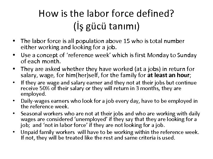 How is the labor force defined? (İş gücü tanımı) • The labor force is