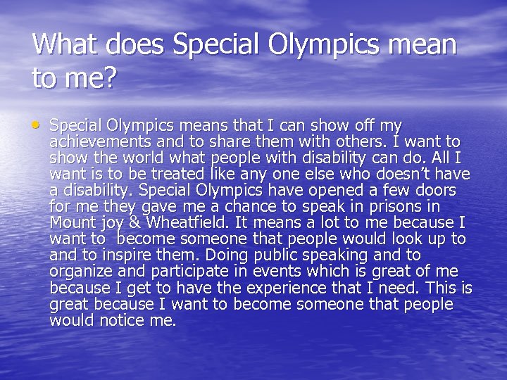 What does Special Olympics mean to me? • Special Olympics means that I can