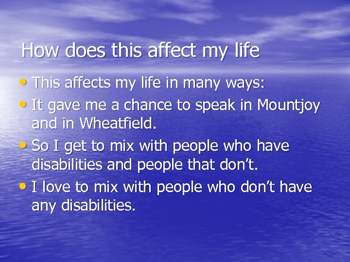 How does this affect my life • This affects my life in many ways: