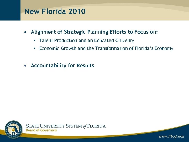 New Florida 2010 • Alignment of Strategic Planning Efforts to Focus on: § Talent