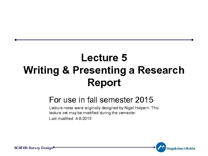 Lecture 5 Writing & Presenting a Research Report For use in fall semester 2015