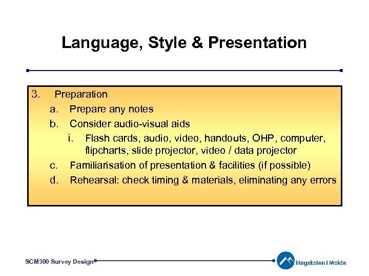 Language, Style & Presentation 3. Preparation a. Prepare any notes b. Consider audio-visual aids