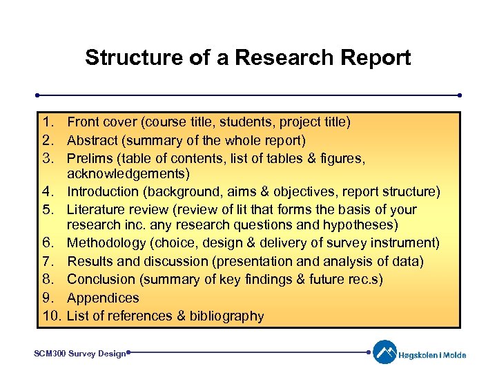 Structure of a Research Report 1. Front cover (course title, students, project title) 2.