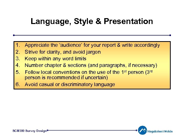 Language, Style & Presentation 1. 2. 3. 4. 5. Appreciate the ‘audience’ for your