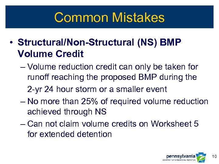 Common Mistakes • Structural/Non-Structural (NS) BMP Volume Credit – Volume reduction credit can only