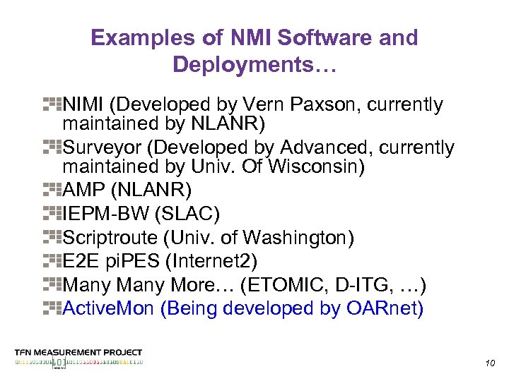 Examples of NMI Software and Deployments… NIMI (Developed by Vern Paxson, currently maintained by