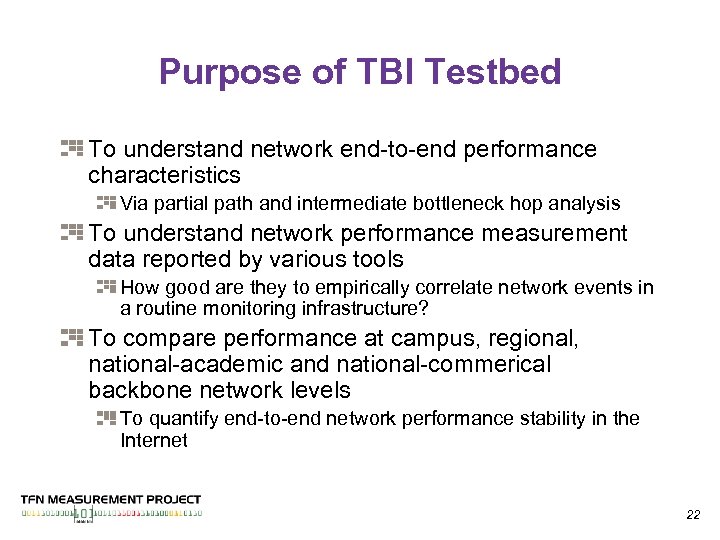 Purpose of TBI Testbed To understand network end-to-end performance characteristics Via partial path and