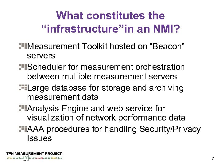 What constitutes the “infrastructure”in an NMI? Measurement Toolkit hosted on “Beacon” servers Scheduler for