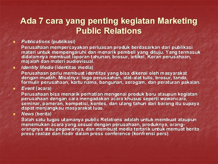 Ada 7 cara yang penting kegiatan Marketing Public Relations n n Publications (publikasi) Perusahaan