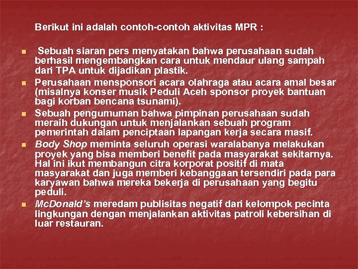 Berikut ini adalah contoh-contoh aktivitas MPR : n n n Sebuah siaran pers menyatakan