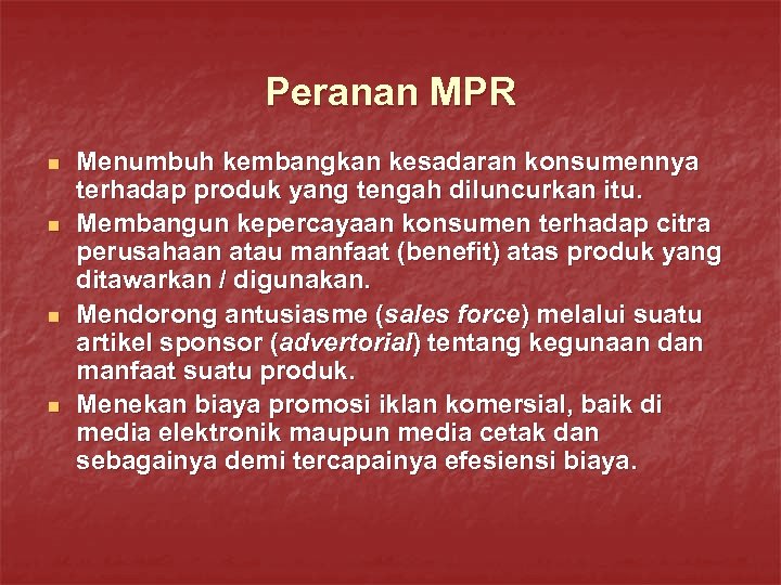 Peranan MPR n n Menumbuh kembangkan kesadaran konsumennya terhadap produk yang tengah diluncurkan itu.