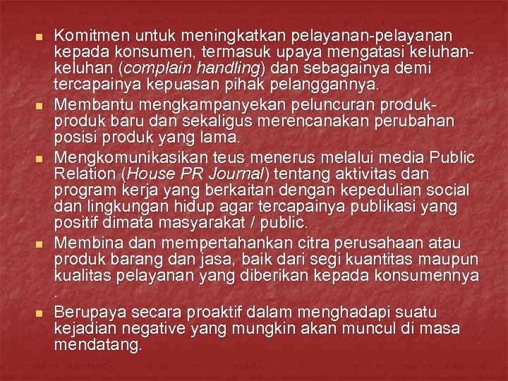n n n Komitmen untuk meningkatkan pelayanan-pelayanan kepada konsumen, termasuk upaya mengatasi keluhan (complain