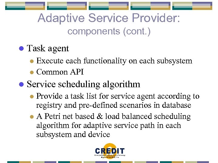 Adaptive Service Provider: components (cont. ) l Task agent Execute each functionality on each